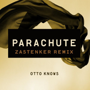 收聽Otto Knows的Parachute (Zastenker Remix)歌詞歌曲