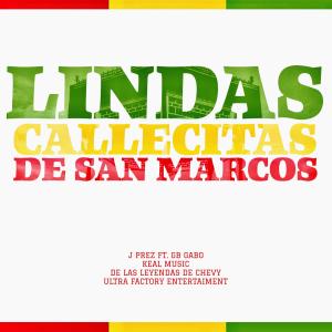 收聽J Prez的Lindas Callecitas de San Marcos (feat. GB Gabo)歌詞歌曲