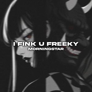 MorningStar的專輯I Fink U Freeky