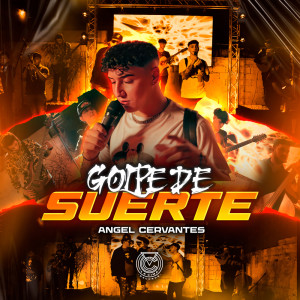 Listen to Golpe de Suerte (En Vivo) song with lyrics from Angel Cervantes