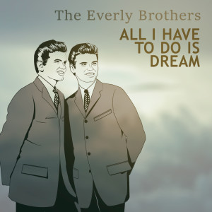 收聽The Everly Brothers with Orchestra的All I Have To Do Is Dream歌詞歌曲