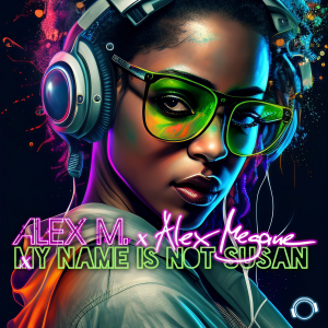 Listen to My Name Is Not Susan (Extended Mix) song with lyrics from Alex M.