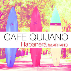 ดาวน์โหลดและฟังเพลง Habanera (feat. Arkano) พร้อมเนื้อเพลงจาก Café Quijano