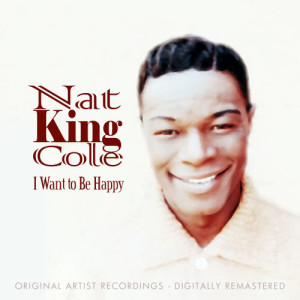 收聽Nat King Cole的I Want to Be Happy歌詞歌曲
