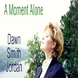 อัลบัม A Moment Alone ศิลปิน Dawn Smith Jordan