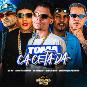 ดาวน์โหลดและฟังเพลง TOMA CACETADA (Explicit) พร้อมเนื้อเพลงจาก Vilao no beat