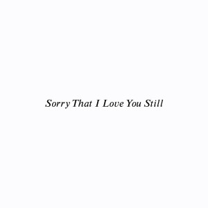 Album Sorry That I Love You Still from 쿠로