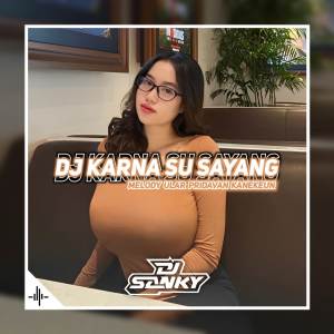 Listen to Dj Karna Su Sayang X Melody Ular Pridavan song with lyrics from Dj SanKY