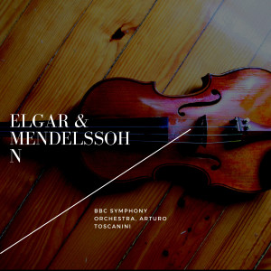 Elgar & Mendelssohn