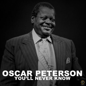 ดาวน์โหลดและฟังเพลง You'll Never Know พร้อมเนื้อเพลงจาก Oscar Peterson