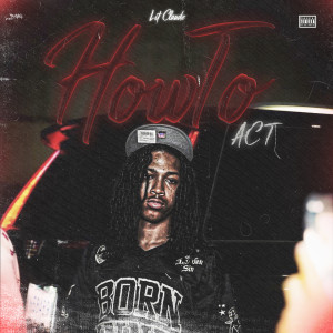 Album How to Act (Explicit) from LitClaude