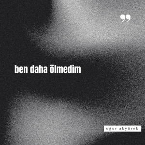 อัลบัม ben daha ölmedim ศิลปิน Uğur Akyürek