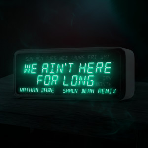 Shaun Dean的專輯We Ain't Here For Long (Shaun Dean Remix)