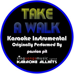 ดาวน์โหลดและฟังเพลง Take a Walk (Instrumental Version 丨Originally Performed By Passion Pit) พร้อมเนื้อเพลงจาก Karaoke All Hits