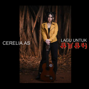 Listen to LAGU UNTUK AYAH song with lyrics from CERELIA.AS