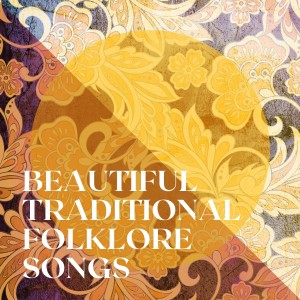 อัลบัม Beautiful Traditional Folklore Songs ศิลปิน The Relaxing Folk Lifestyle Band