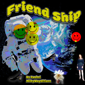 Listen to Friend Ship song with lyrics from Rachel MilkyWayCitizen