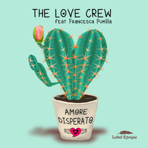 ดาวน์โหลดและฟังเพลง Amore Disperato พร้อมเนื้อเพลงจาก The Love Crew
