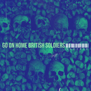 Album Go on Home British Soldiers (Explicit) from Saoirse