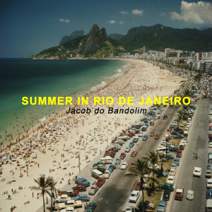 อัลบัม Summer in Rio De Janeiro ศิลปิน Jacob Do Bandolim
