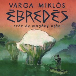 Varga Miklós的專輯Ébredés -Száz Év Magány Után (Explicit)