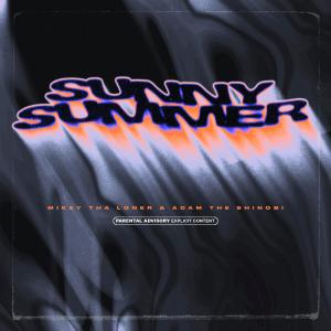 收聽MIKEY THA LONER的SUNNY SUMMER (feat. ADAM THE SHINOBI)歌詞歌曲