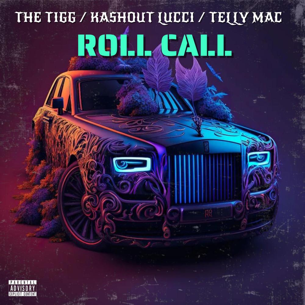 ROLL CALL (feat. TELLY MAC & KASHOUT LUCCI) (Explicit)