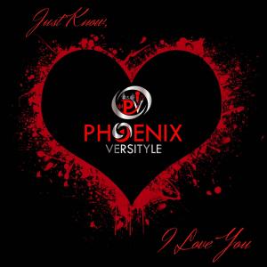收聽Phoenix Versityle的Just Know I Love You歌詞歌曲