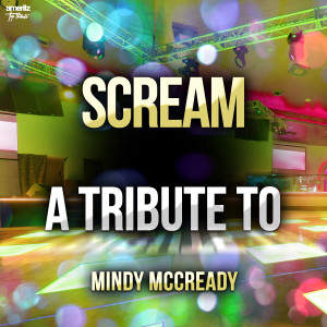 อัลบัม Scream: A Tribute to Mindy McCready ศิลปิน Ameritz Top Tributes