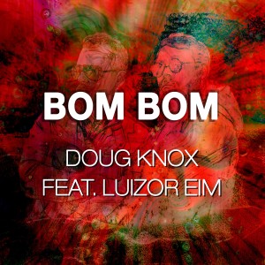 ดาวน์โหลดและฟังเพลง Bom Bom พร้อมเนื้อเพลงจาก Doug Knox