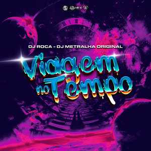 อัลบัม VIAGEM NO TEMPO (Explicit) ศิลปิน DJ Roca