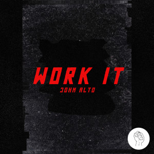 Listen to Work It song with lyrics from John Alto