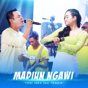 ดาวน์โหลดและฟังเพลง Madiun Ngawi (Live) พร้อมเนื้อเพลงจาก Yeni Inka