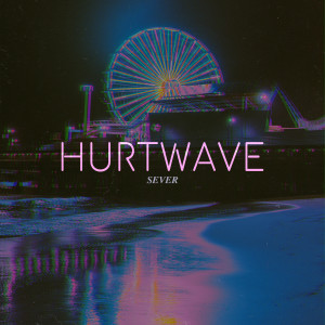 ดาวน์โหลดและฟังเพลง Sever พร้อมเนื้อเพลงจาก Hurtwave
