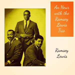 Ramsey Lewis的專輯An Hour with the Ramsey Lewis Trio
