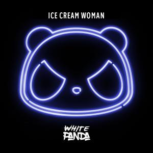 White Panda的專輯Ice Cream Woman (Explicit)