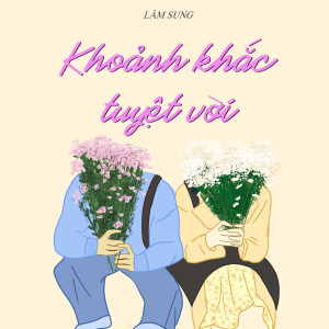 Listen to Khoảnh Khắc Tuyệt Vời song with lyrics from Lâm Sung