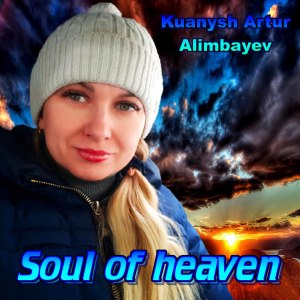 Dengarkan lagu Soul of heaven nyanyian Kuanysh Artur Alimbayev dengan lirik