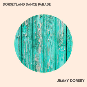 Jimmy Dorsey的專輯Dorseyland Dance Parade