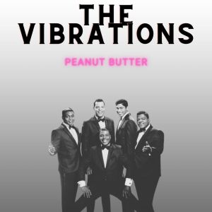 The Vibrations的專輯Peanut Butter - The Vibrations