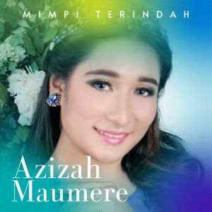 Dengarkan Mimpi Terindah lagu dari Azizah Maumere dengan lirik
