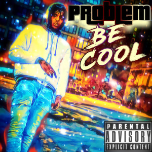 Problem的專輯Be Cool (Explicit)