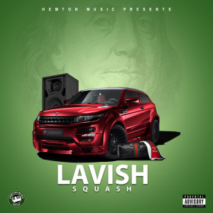 Listen to Lavish (Explicit) song with lyrics from Squash