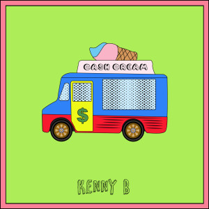 Dengarkan lagu Cash Cream (Explicit) nyanyian Kenny B dengan lirik