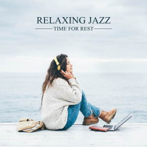 Relaxing Jazz - Time for Rest, Relaxation and Meditation