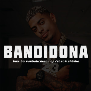 DJ Biel do Furduncinho的專輯Bandidona (Explicit)