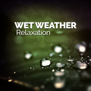 Wet Weather Relaxation