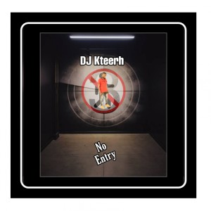 收聽Dj Kteerh的No Entry歌詞歌曲