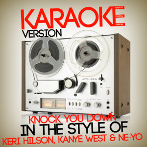 ดาวน์โหลดและฟังเพลง Knock You Down (In the Style of Keri Hilson & Kanye West & Ne-Yo) [Karaoke Version] (Karaoke Version) พร้อมเนื้อเพลงจาก Ameritz Digital Karaoke