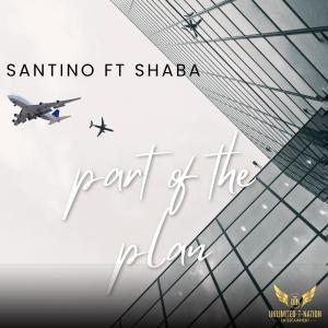 收聽Santino的Part Of The Plan (feat. Shaba)歌詞歌曲